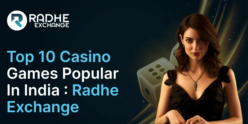 Top 10 Casino Games Popular in India: Radhe Exchange
